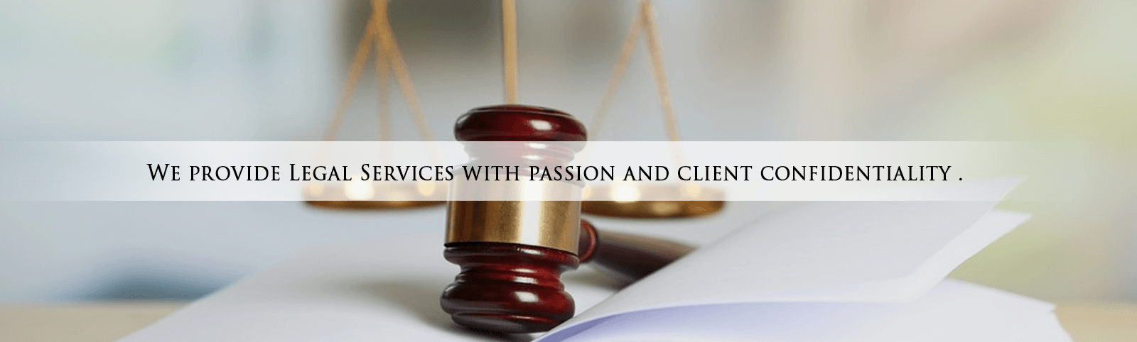 We provide Legal Services with passion and client confidentiality.